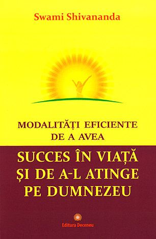 Modalităţi eficiente de a avea succes în viaţă şi de a-l atinge pe Dumnezeu 