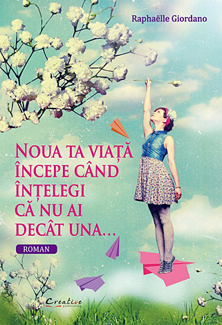 Noua ta viaţă începe când înţelegi ca nu ai decât una... 