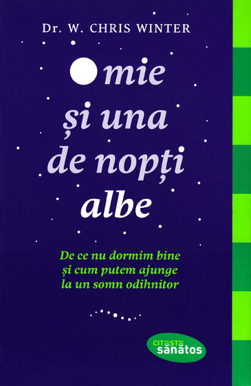O mie şi una de nopţi albe  - de ce nu dormim bine și cum putem ajunge la un somn odihnitor 
