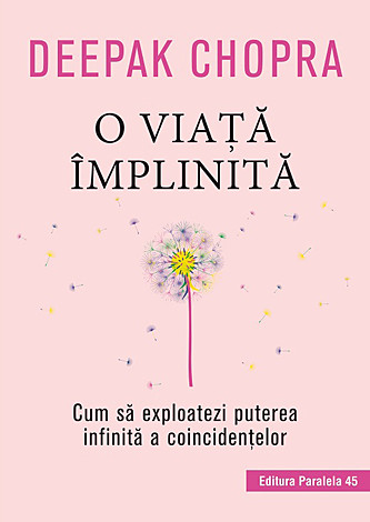 O viaţă împlinită  - cum să exploatezi puterea infinită a coincidenţelor 