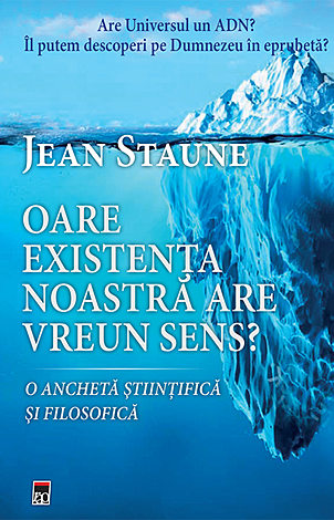 Oare existenţa noastră are vreun sens?  - o anchetă ştiinţifică şi filosofică 