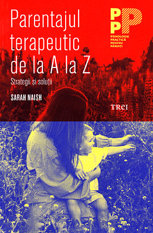 Parentajul terapeutic de la A la Z  - strategii şi soluții 