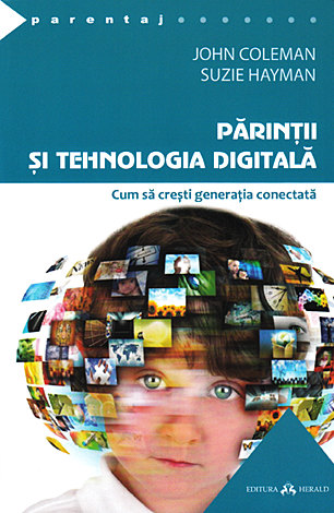 Părinţii şi tehnologia digitală  - cum să creşti generaţia conectată 