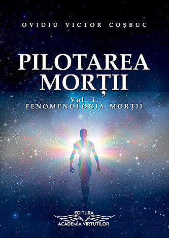 Pilotarea morţii - vol. I  - fenomenologia morţii 