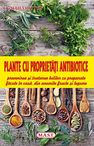 Plante cu proprietăţi antibiotice  - prevenirea şi tratarea bolilor cu preparate făcute în casă, din anumite fructe şi legume 