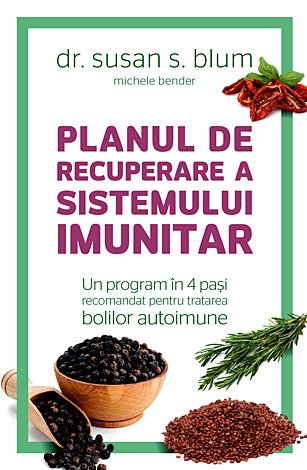 Planul de recuperare a sistemului imunitar  - un program în 4 paşi recomandat pentru tratarea bolilor autoimune 