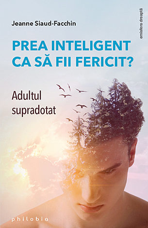 Prea inteligent ca să fii fericit?  - adultul supradotat 
