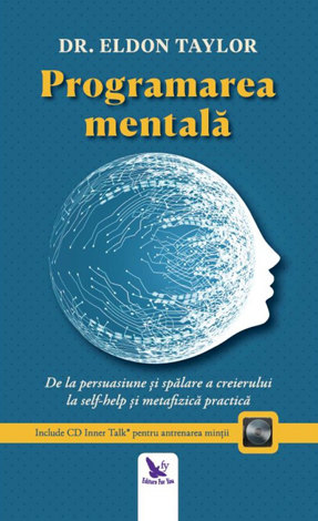 Programarea mentală  - de la persuasiune şi spălare a creierului la self-help şi metafizică practică (ediţie revizuită + CD) 