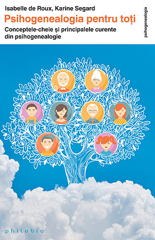 Psihogenealogia pentru toţi  - conceptele-cheie şi principalele curente din psihogenealogie 