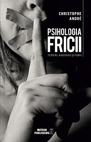 Psihologia fricii  - temeri, angoase şi fobii 