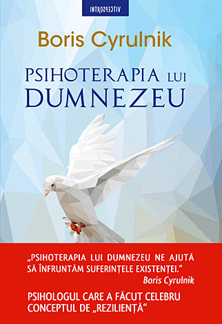 Psihoterapia lui Dumnezeu  - ce ne arată psihologia şi neurologia despre efectul de rezilienţă al credinţei 