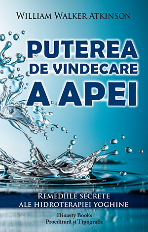 Puterea de vindecare a apei  - remediile secrete ale hidroterapiei yoghine 