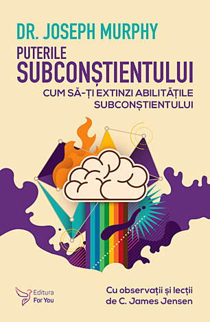 Puterile subconştientului  - cum să-ţi extinzi abilităţile subconştientului 