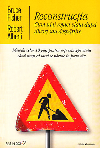Reconstrucţia  - cum să-ţi refaci viaţa după divorţ sau despărţire 