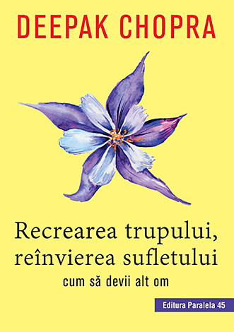 Recrearea trupului, reînvierea sufletului  - cum să devii alt om 