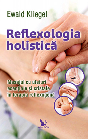 Reflexologia holistică  - masajul cu uleiuri esenţiale şi cristale în terapia reflexogenă 