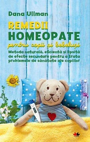 Remedii homeopate pentru copii şi bebeluşi  - metoda naturală, eficientă şi lipsită de efecte secundare pentru a trata problemele de sănătate ale copiilor 