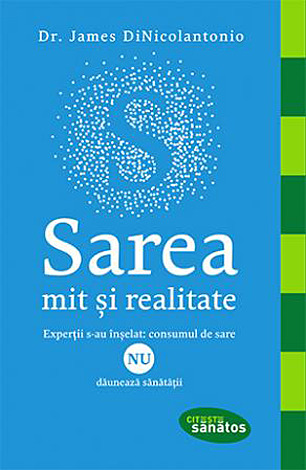 Sarea - mit şi realitate  - experţii s-au înşelat: consumul de sare nu dăunează sănătăţii 