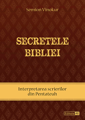 Secretele Bibliei  - interpretarea scrierilor din Pentateuh 