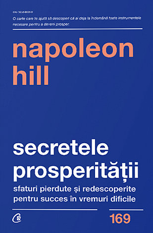 Secretele prosperităţii  - sfaturi pierdute şi redescoperite pentru succes în vremuri dificile 