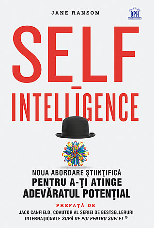 Self-Intelligence  - noua abordare ştiinţifică pentru a-ţi atinge adevăratul potenţial 