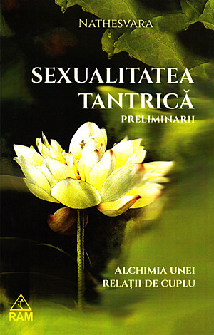Sexualitatea tantrică - preliminarii  - alchimia unei relaţii de cuplu 