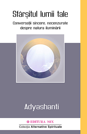 Sfârşitul lumii tale  - conversaţii sincere, necenzurate despre natura iluminării 