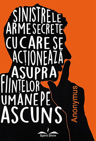 Sinistrele arme secrete cu care se acţionează asupra fiinţelor umane pe ascuns 