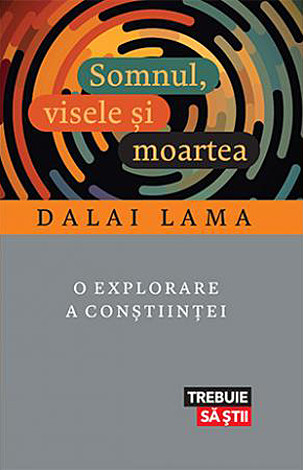 Somnul, visele şi moartea  - o explorare a conştiinţei 