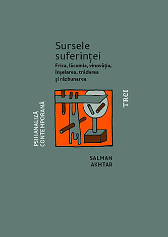 Sursele suferinţei  - frica, lăcomia, vinovăţia, înşelarea, trădarea şi răzbunarea 