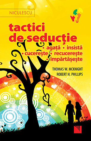 Tactici de seducţie  - agaţă • insistă • cucereşte • recucereşte • împărtăşeşte 