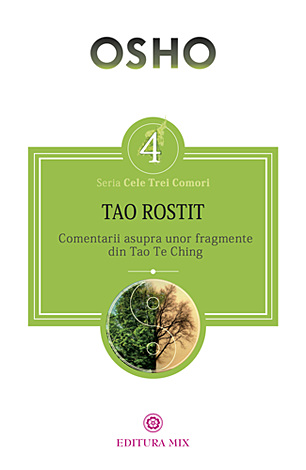 Tao rostit  - comentarii asupra unor fragmente din Tao Te Ching 