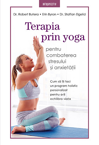 Terapia prin yoga  - pentru combaterea stresului şi anxietăţii 