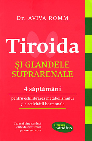 Tiroida şi glandele suprarenale  - 4 săptămâni pentru echilibrarea metabolismului şi activităţii hormonale 