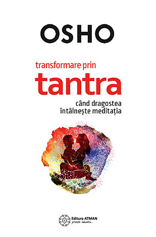 Transformare prin tantra  - când dragostea întâlneşte meditaţia 