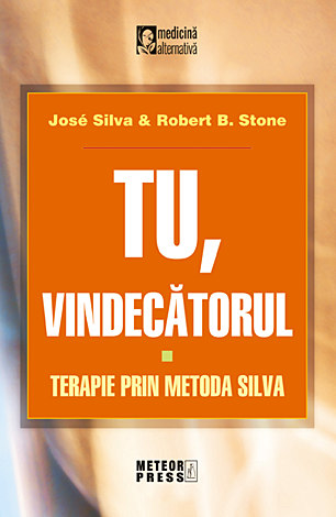Tu, vindecătorul  - terapia prin metoda Silva 