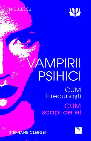 Vampirii psihici  - cum îi recunoşti, cum scapi de ei 
