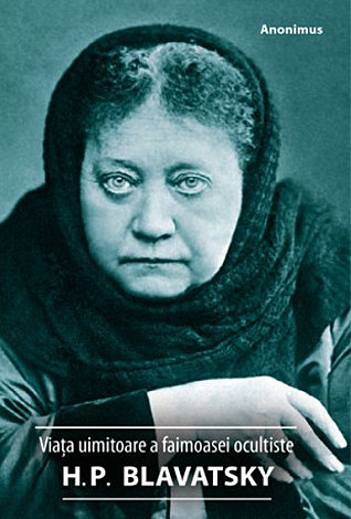 Viaţa uimitoare a faimoasei ocultiste H.P. Blavatsky 