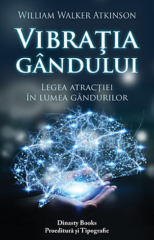 Vibraţia gândului  - legea atracţiei în lumea gândurilor 
