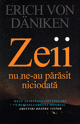 Zeii nu ne-au părăsit niciodată 