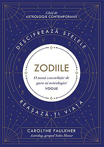 Zodiile  - descifrează stelele. reaşază-ţi viaţa 